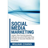 Social Media Marketing: Social Media Marketing- Learn the Social Media Influence and Witness the Power of Social Media for Business - Paperback