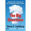 The Big Questions: Tackling the Problems of Philosophy with Ideas from Mathematics, Economics, and Physics - Paperback