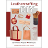 Leathercrafting DIY: 32 Timeless Projects Plus Techniques - Paperback
