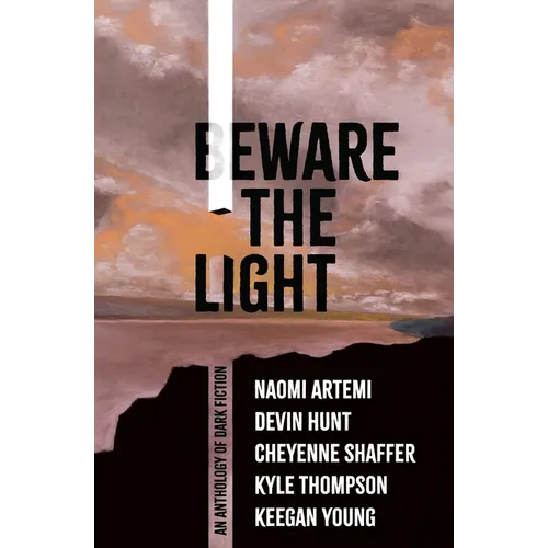 Beware the Light: An Anthology of Dark Fiction - Paperback