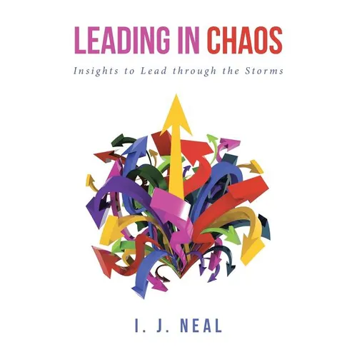 Leading in Chaos: Insights to Lead through the Storms - Paperback