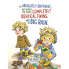 The Absolutely Different, Not Entirely the Same, Completely Identical Twins, and the Big Rain. - Hardcover
