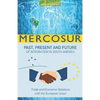 Mercosur: Past, Present and Future of Integration in South America-Trade and Economic Relations with the European Union - Paperback