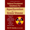 Natural Treatment Solutions for Hyperthyroidism and Graves' Disease 3rd Edition - Paperback