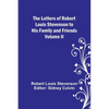 The Letters of Robert Louis Stevenson to his Family and Friends - Volume II - Paperback