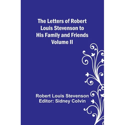 The Letters of Robert Louis Stevenson to his Family and Friends - Volume II - Paperback