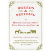 Breeds and Breeding of Horses, Cattle, Sheep, Pigs, Goats and Poultry - With Particular Attention to Horses Including a Detailed Veterinary Section by - Paperback