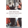 The Origins of Infant Baptism - Paperback