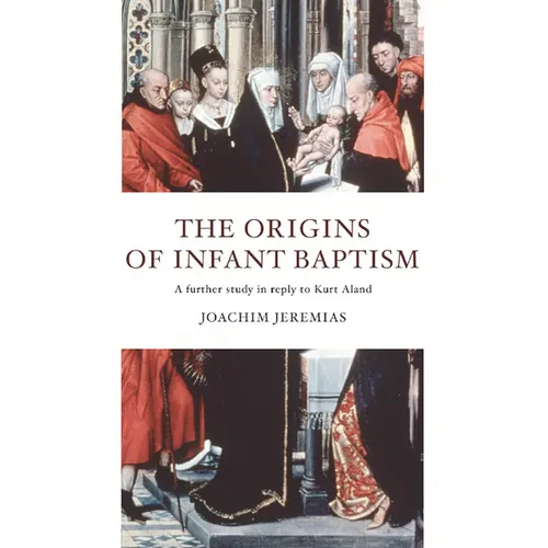 The Origins of Infant Baptism - Paperback