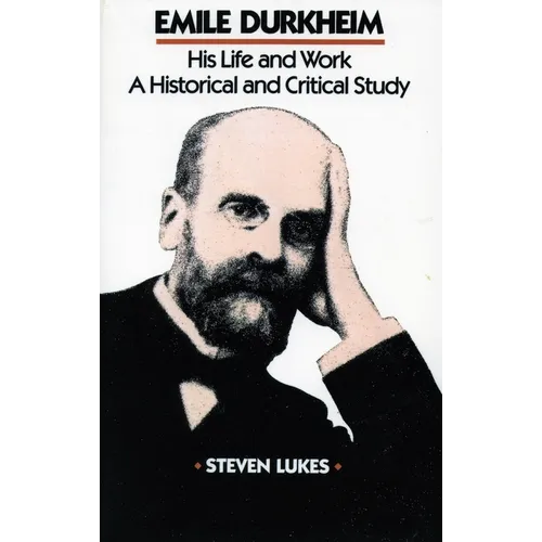 Emile Durkheim: His Life and Work: A Historical and Critical Study - Paperback