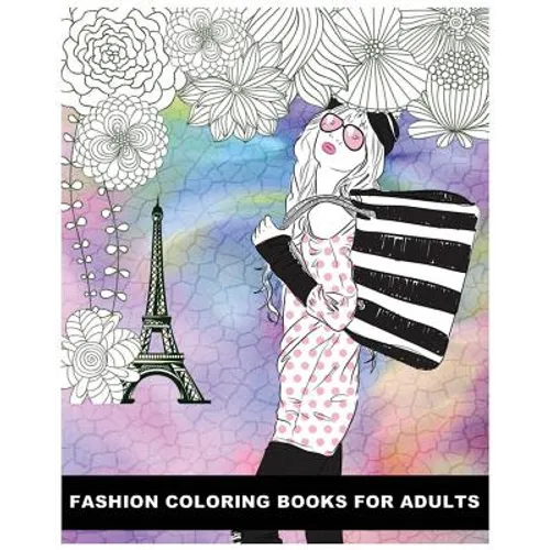 Fashion Coloring Books For Adults: Classy Chic Designs Fashion & The Best of Paris Street Style - Paperback