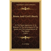 Rome And Civil Liberty: Or The Papal Aggression In Its Relation To The Sovereignty Of The Queen And The Independence Of The Nation (1865) - Hardcover