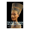 The New Kingdom of Ancient Egypt: The History and Legacy of the Egyptian Empire at the Peak of Its Power - Paperback