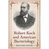 Robert Koch and American Bacteriology - Paperback
