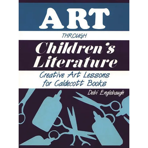 Art Through Children's Literature: Creative Art Lessons for Caldecott Books - Paperback