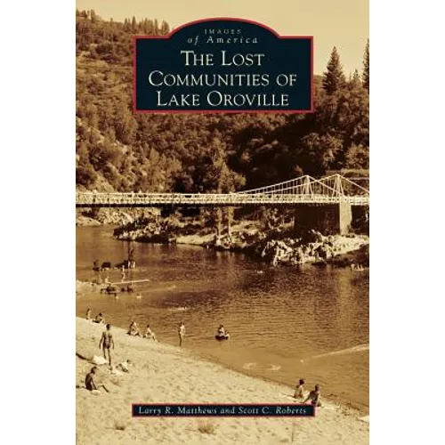 The Lost Communities of Lake Oroville - Hardcover