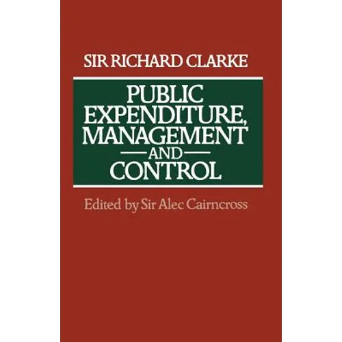 Public Expenditure, Management and Control: The Development of the Public Expenditure Survey Committee (Pesc) - Paperback
