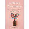 The Prenup Prescription: Meet the Premarital Contract Designed to Save Your Marriage - Paperback