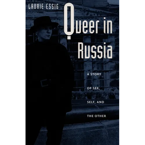 Queer in Russia: A Story of Sex, Self, and the Other - Paperback