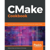 CMake Cookbook: Building, testing, and packaging modular software with modern CMake - Paperback