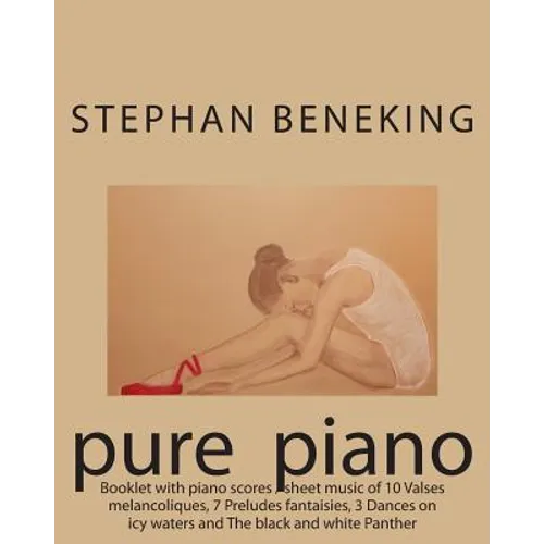Beneking: Booklet with piano scores / sheet music of 10 Valses melancoliques, 7 Preludes fantaisies, 3 Dances on icy waters and - Paperback