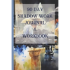90 Day Shadow Work Journal And Workbook: A Guided Journal With Prompts For The Ultimate Inner Child Healing - Paperback