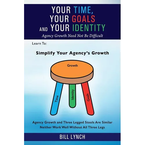 Your Time, Your Goals and Your Identity: Agency Growth Need Not Be Difficult - Paperback