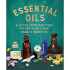 Essential Oils: A Little Introduction to Their Uses and Health Benefits - Hardcover