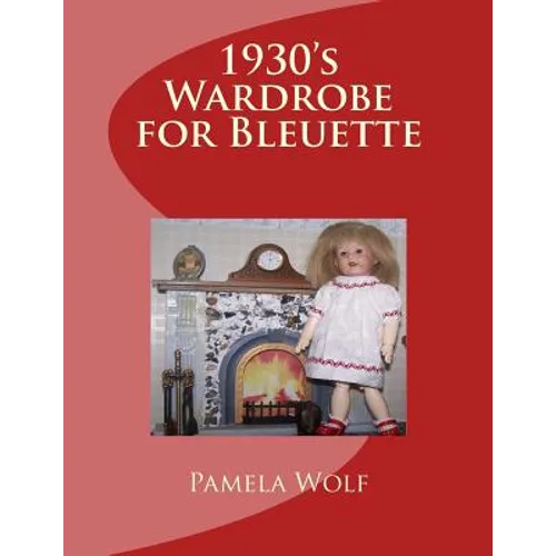 1930 Wardrobe for Bleuette: and other 11" dolls - Paperback