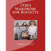 1930 Wardrobe for Bleuette: and other 11" dolls - Paperback