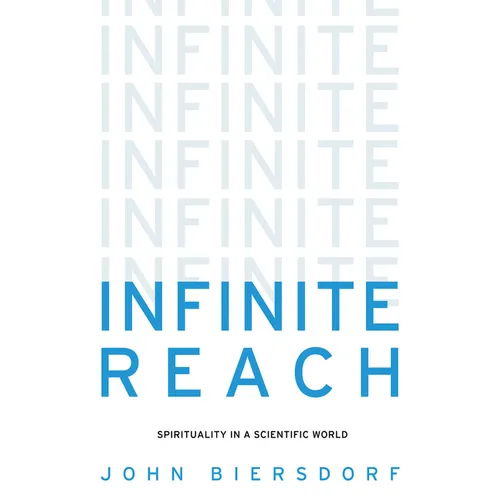 Infinite Reach: Spirituality in a Scientific World - Hardcover