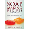 Soap Making Recipes Book 4: Glycerin Soap Recipes - Paperback