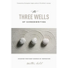The Three Wells of Screenwriting: Discover Your Deep Sources of Inspiration - Paperback