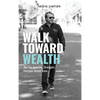 Walk Toward Wealth: The Two Investing Strategies Everyone Should Know - Hardcover