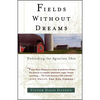 Fields Without Dreams: Defending the Agrarian Idea - Paperback