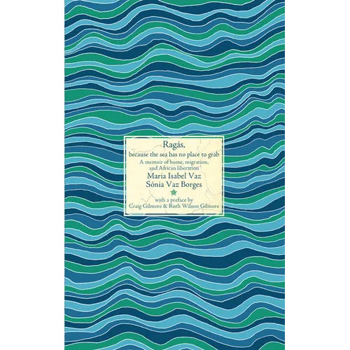 Ragás, Because the Sea Has No Place to Grab: A Memoir of Home, Migration, and African Liberation - Paperback
