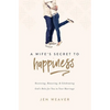 A Wife's Secret to Happiness: Receiving, Honoring, and Celebrating God's Role for You in Your Marriage - Paperback