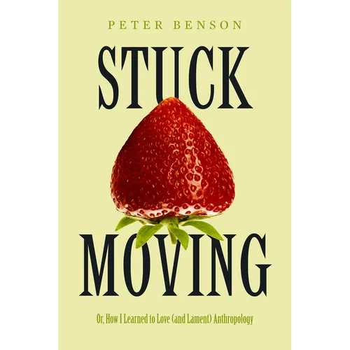 Stuck Moving: Or, How I Learned to Love (and Lament) Anthropology Volume 9 - Hardcover