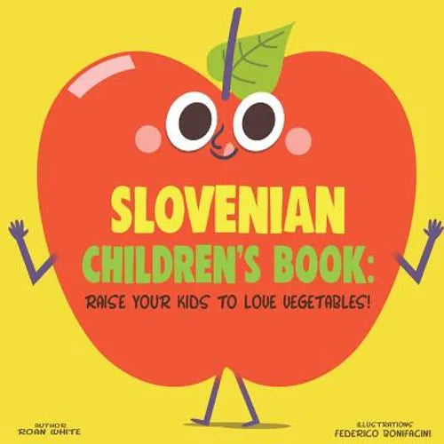 Slovenian Children's Book: Raise Your Kids to Love Vegetables! - Paperback