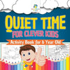 Quiet Time for Clever Kids Activity Book for 6 Year Old - Paperback