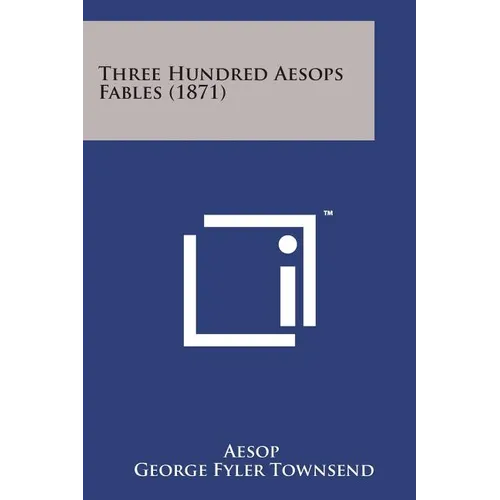Three Hundred Aesops Fables (1871) - Paperback