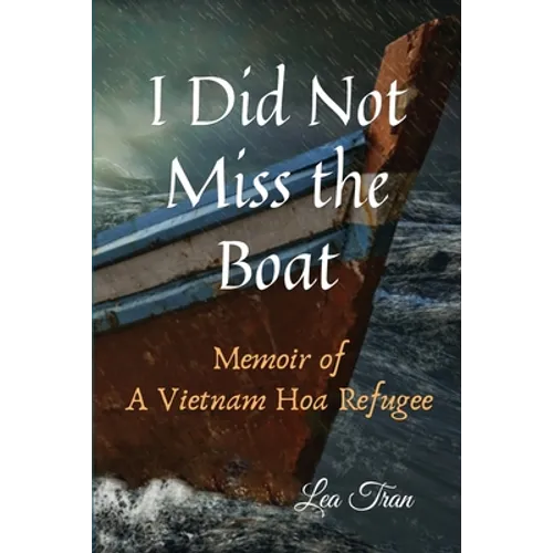 I Did Not Miss the Boat: Memoir of a Vietnam Hoa Refugee - Paperback