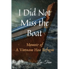 I Did Not Miss the Boat: Memoir of a Vietnam Hoa Refugee - Paperback