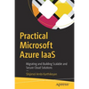 Practical Microsoft Azure Iaas: Migrating and Building Scalable and Secure Cloud Solutions - Paperback