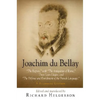 Joachim Du Bellay: The Regrets, with the Antiquities of Rome, Three Latin Elegies, and the Defense and Enrichment of the French Language. a Bilingual - Hardcover