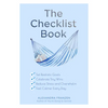 The Checklist Book: Set Realistic Goals, Celebrate Tiny Wins, Reduce Stress and Overwhelm, and Feel Calmer Every Day (the Benefits of a Daily Checklis - Paperback
