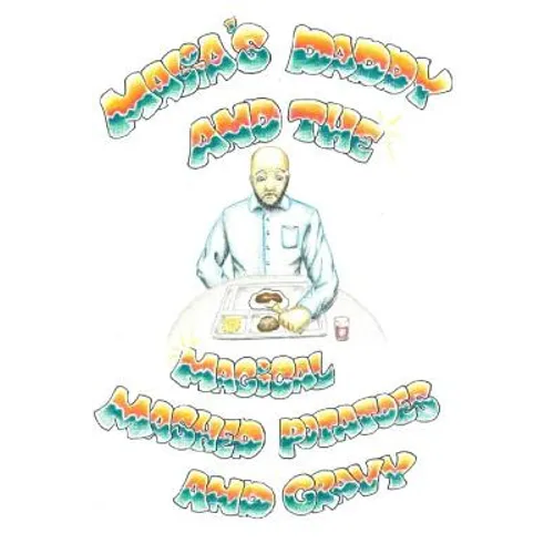 Malia's Daddy And The Magical Mashed Potatoes And Gravy - Paperback