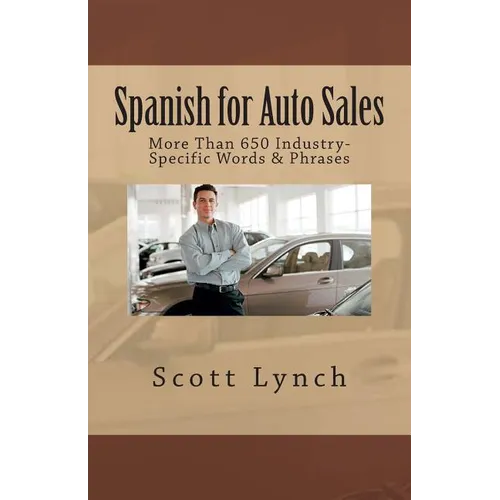 Spanish for Auto Sales: More Than 650 Industry-Specific Words & Phrases - Paperback