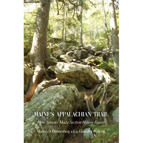 Maine's Appalachian Trail: How Seniors Made Section Hiking Easier - Paperback