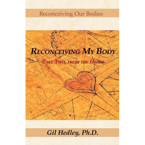 Reconceiving My Body: Take Two, from the Heart - Paperback